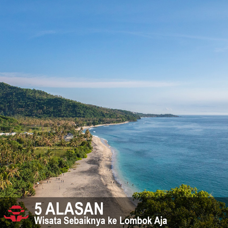 5 Alasan Wisata Sebaiknya ke Lombok Aja